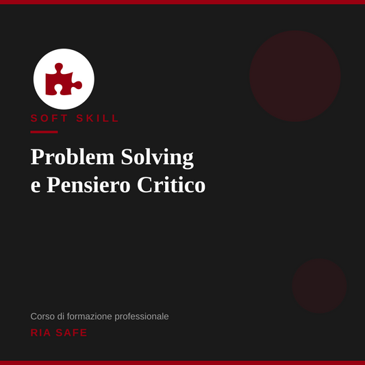 Corso Soft Skill - Problem Solving e Pensiero Critico